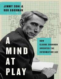 A mind at play : how Claude Shannon invented the information age