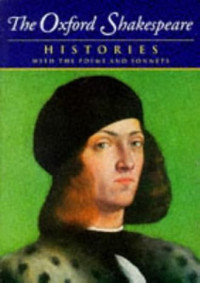 Complete Oxford Shakespeare, The: Volume I - Histories