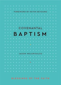 Covenantal Baptism : Blessings of the Faith
