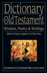 Dictionary of the Old Testament : wisdom, poetry & writings