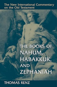 NICOT : The Books of Nahum, Habakkuk, and Zephaniah