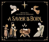 Savior is Born, A : Rocks tell the Story of Christmas