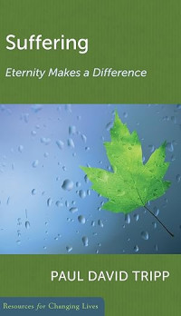 Suffering : Eternity Makes a Difference