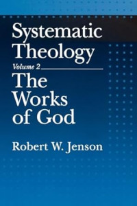 Systematic Theology : Volume 2 : The Works of God